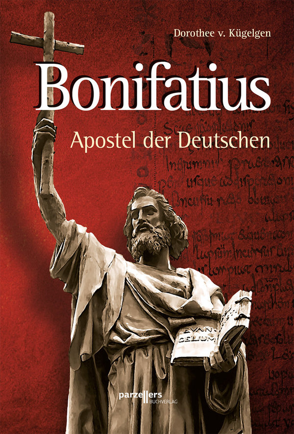 Bonifatius - Apostel der Deutschen
